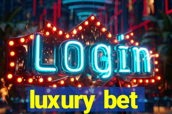 luxury bet