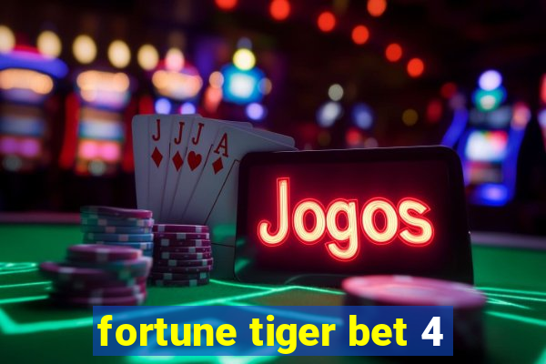 fortune tiger bet 4