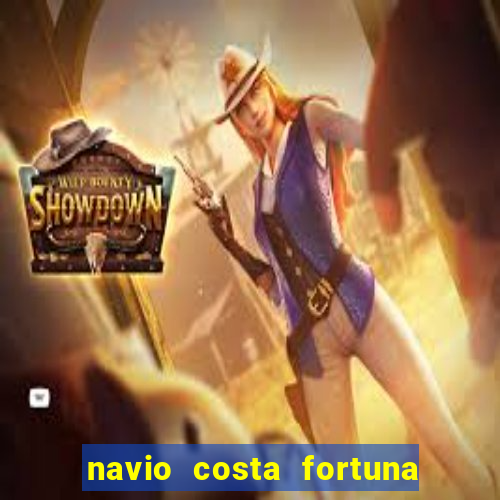 navio costa fortuna é bom