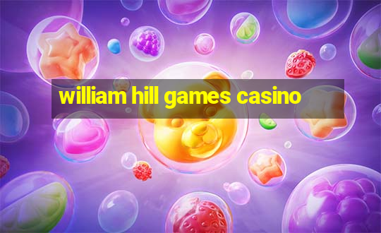 william hill games casino