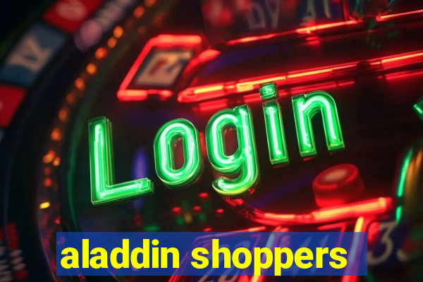 aladdin shoppers