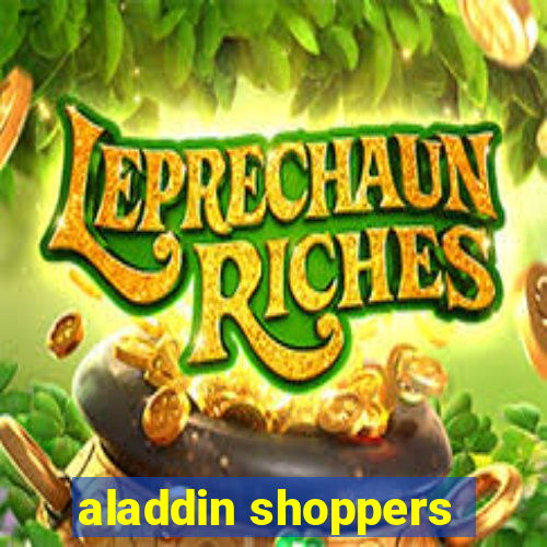 aladdin shoppers