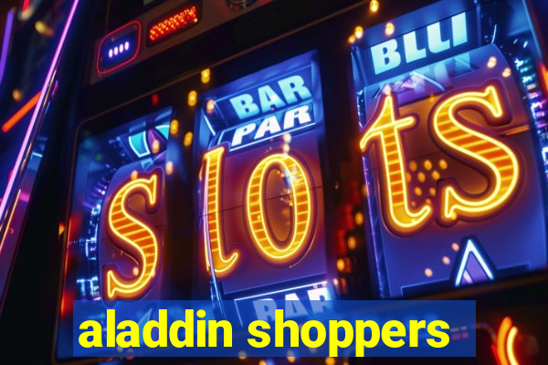 aladdin shoppers