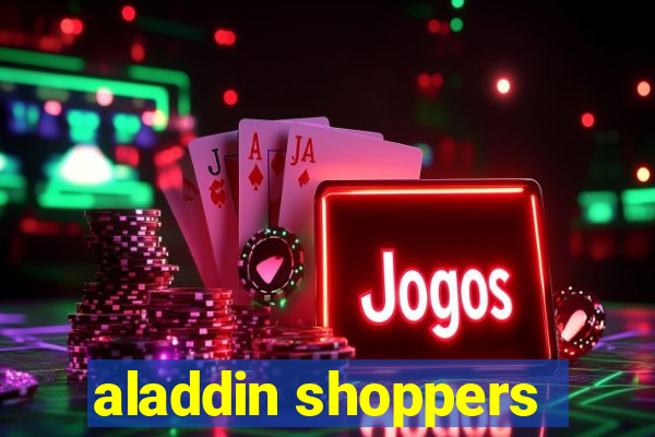 aladdin shoppers