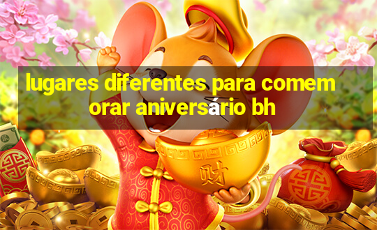 lugares diferentes para comemorar aniversário bh