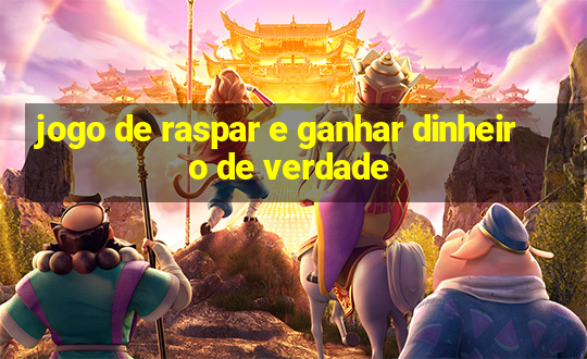 jogo de raspar e ganhar dinheiro de verdade