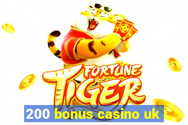 200 bonus casino uk