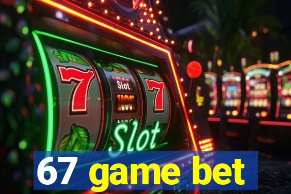 67 game bet