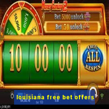 louisiana free bet offers