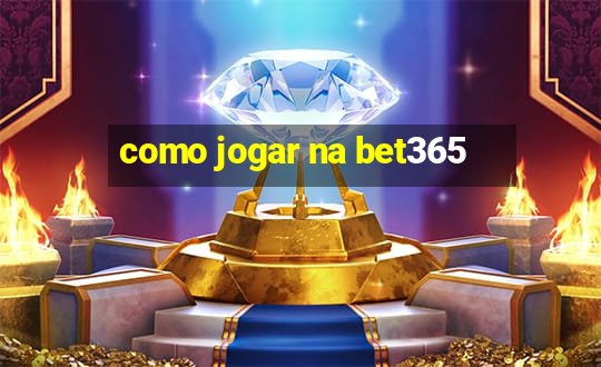 como jogar na bet365