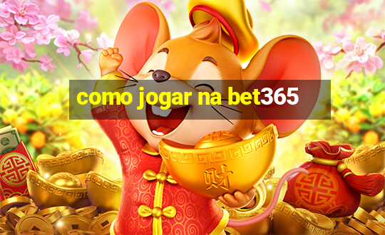 como jogar na bet365