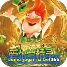 como jogar na bet365