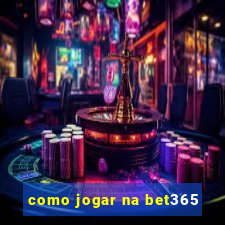 como jogar na bet365