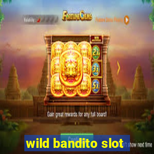 wild bandito slot