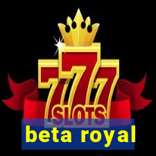 beta royal