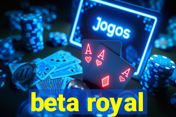 beta royal