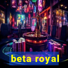 beta royal