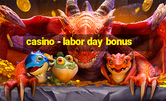 casino - labor day bonus