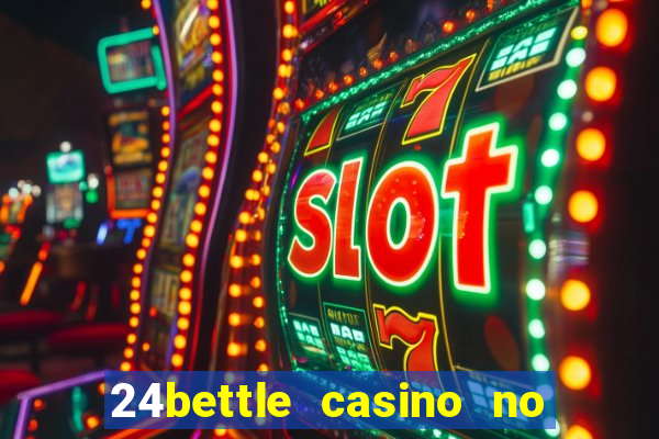 24bettle casino no deposit bonus codes