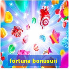 fortuna bonusuri