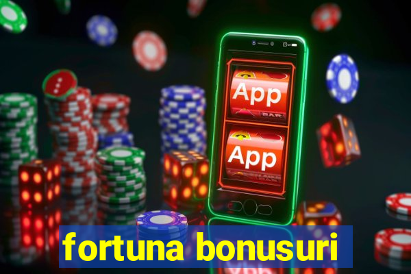 fortuna bonusuri