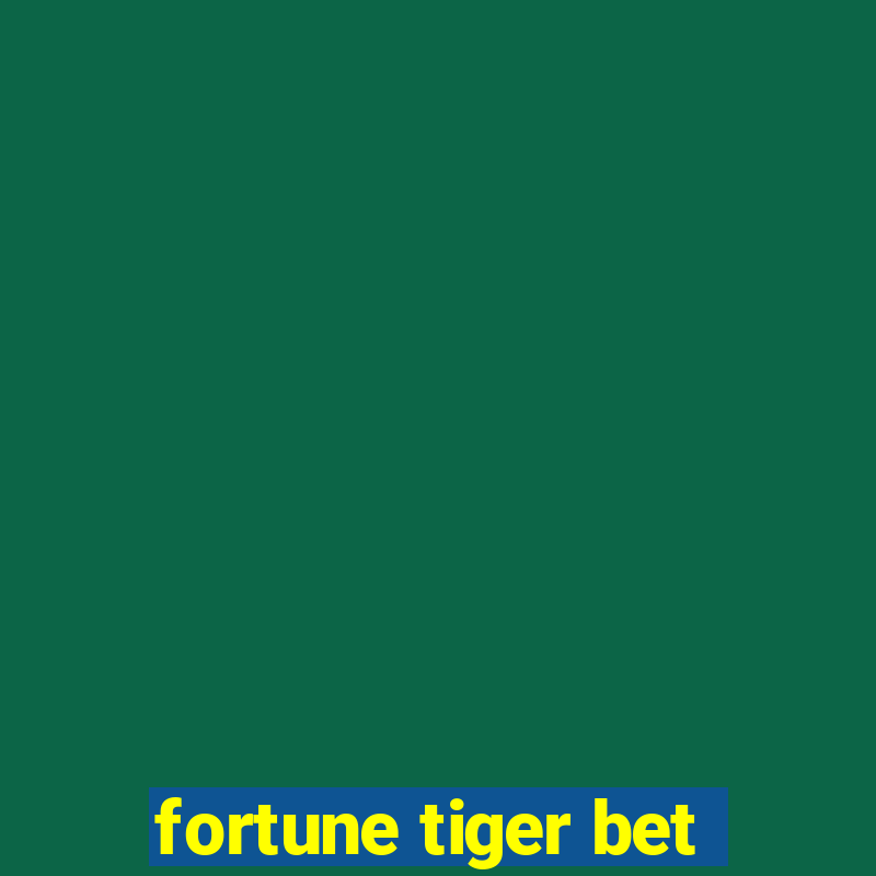 fortune tiger bet