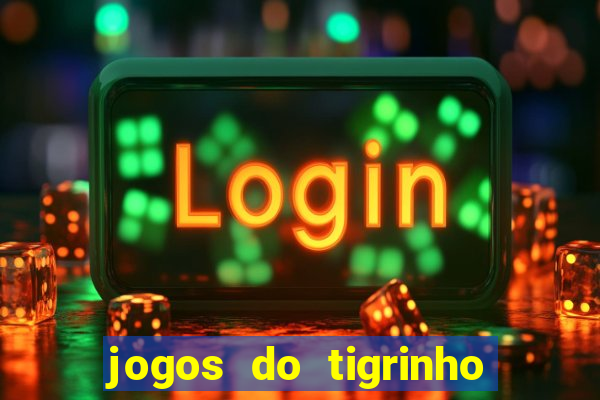 jogos do tigrinho com b么nus