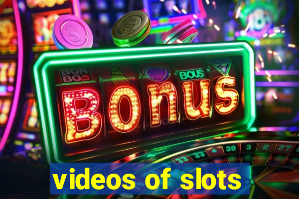 videos of slots