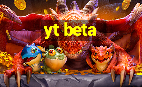 yt beta