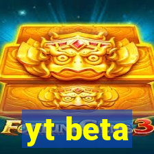 yt beta