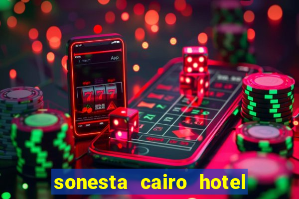 sonesta cairo hotel & casino