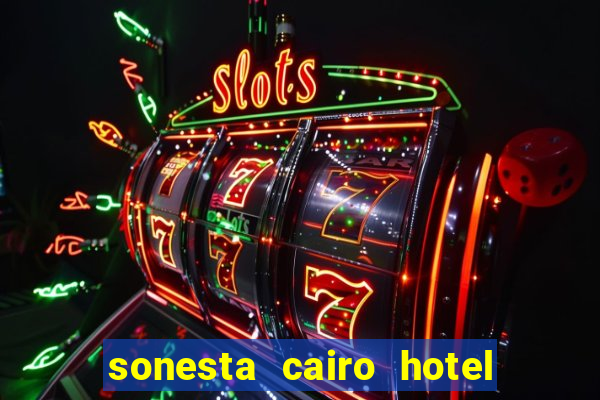 sonesta cairo hotel & casino