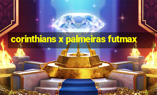 corinthians x palmeiras futmax