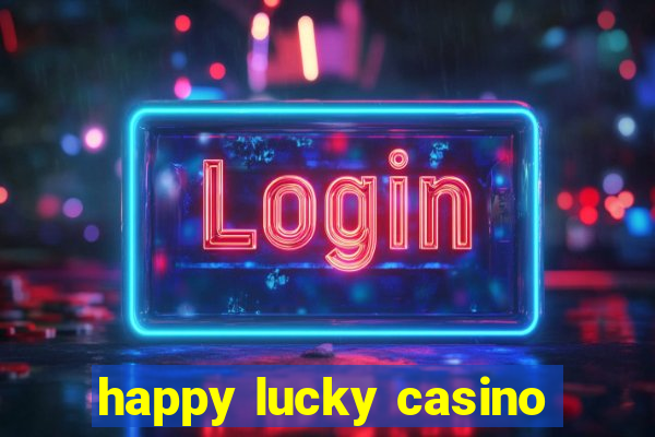 happy lucky casino