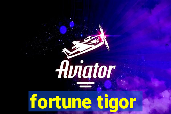 fortune tigor