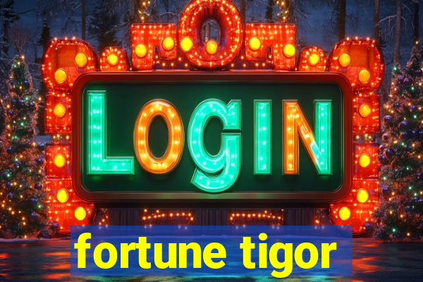 fortune tigor