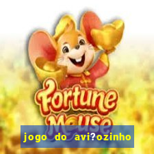 jogo do avi?ozinho estrela bet