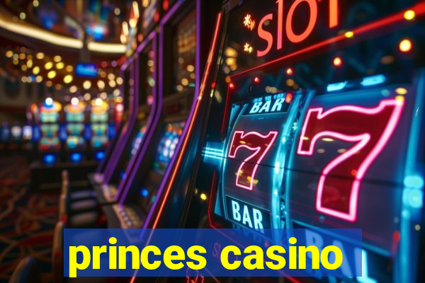 princes casino