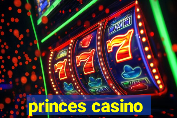 princes casino