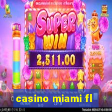 casino miami fl