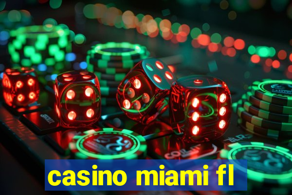 casino miami fl