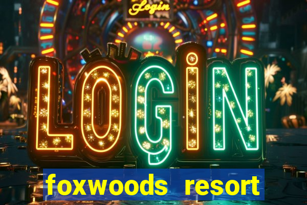 foxwoods resort casino casinos