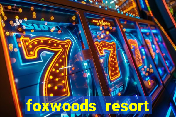 foxwoods resort casino casinos