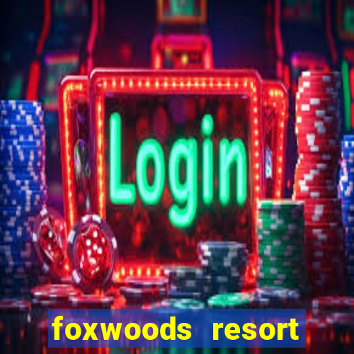 foxwoods resort casino casinos