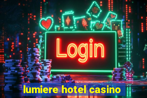 lumiere hotel casino