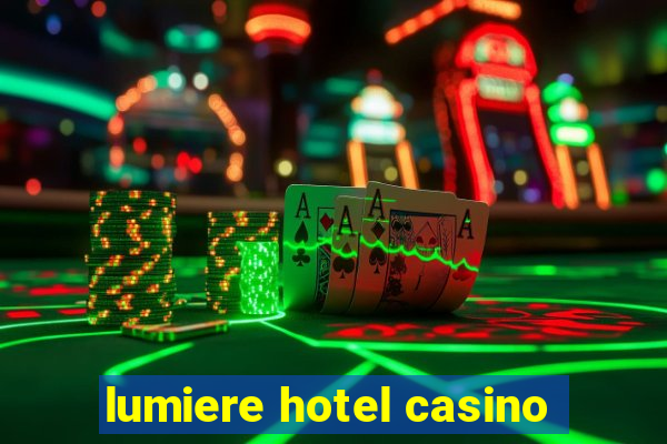 lumiere hotel casino