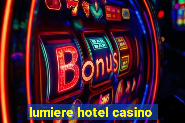 lumiere hotel casino