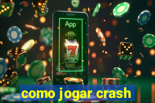 como jogar crash