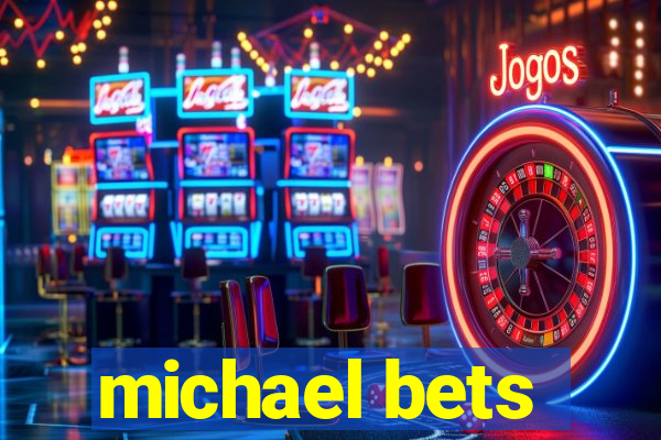 michael bets