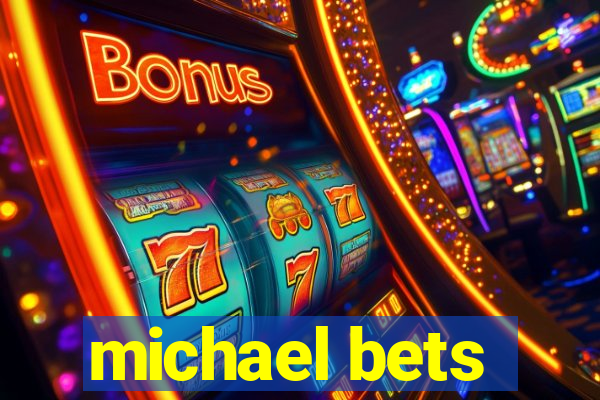 michael bets